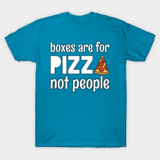 boxes are for pizza T-Shirt